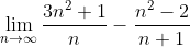 \lim_{n\rightarrow \infty }\frac{3n^{2}+1}{n}-\frac{n^{2}-2}{n+1}